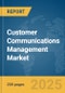 Customer Communications Management Market Report 2025 - Product Image