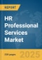 HR Professional Services Market Report 2025 - Product Image