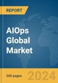 AIOps Global Market Report 2024- Product Image