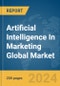 Artificial Intelligence In Marketing Global Market Report 2024 - Product Image