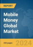Mobile Money Global Market Report 2024- Product Image
