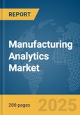 Manufacturing Analytics Market Report 2025- Product Image