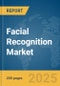 Facial Recognition Market Report 2025 - Product Image