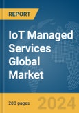 IoT Managed Services Global Market Report 2024- Product Image