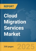 Cloud Migration Services Market Report 2025- Product Image