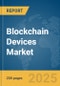 Blockchain Devices Market Report 2025 - Product Image