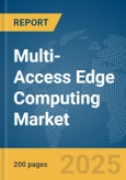 Multi-Access Edge Computing Market Report 2025- Product Image