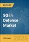 5G in Defense Market Report 2025 - Product Image