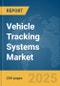 Vehicle Tracking Systems Market Report 2025 - Product Image