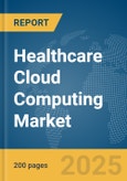 Healthcare Cloud Computing Market Report 2025- Product Image