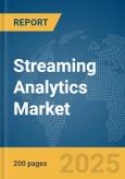 Streaming Analytics Market Report 2025- Product Image