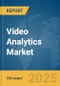 Video Analytics Market Report 2025 - Product Thumbnail Image