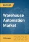 Warehouse Automation Market Report 2025 - Product Image