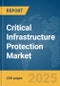 Critical Infrastructure Protection Market Report 2025 - Product Thumbnail Image