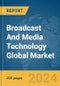 Broadcast And Media Technology Global Market Report 2024 - Product Thumbnail Image