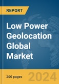 Low Power Geolocation Global Market Report 2024- Product Image