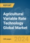 Agricultural Variable Rate Technology Global Market Report 2024 - Product Image