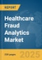 Healthcare Fraud Analytics Market Report 2025 - Product Image