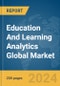 Education And Learning Analytics Global Market Report 2024 - Product Image
