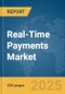 Real-Time Payments Market Report 2025 - Product Image