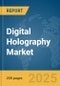 Digital Holography Market Report 2025 - Product Thumbnail Image