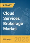 Cloud Services Brokerage Market Report 2025- Product Image