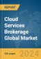 Cloud Services Brokerage Global Market Report 2024 - Product Thumbnail Image