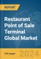 Restaurant Point of Sale Terminal Global Market Report 2024 - Product Thumbnail Image