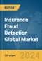 Insurance Fraud Detection Global Market Report 2024 - Product Image