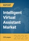 Intelligent Virtual Assistant Market Report 2025 - Product Image