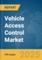 Vehicle Access Control Market Report 2025 - Product Image