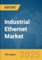 Industrial Ethernet Market Report 2025 - Product Image