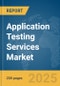 Application Testing Services Market Report 2025 - Product Thumbnail Image