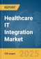 Healthcare IT Integration Market Report 2025 - Product Image