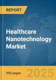 Healthcare Nanotechnology Market Report 2025- Product Image