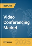 Video Conferencing Market Report 2025- Product Image