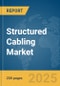 Structured Cabling Market Report 2025 - Product Thumbnail Image