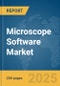 Microscope Software Market Report 2025 - Product Image