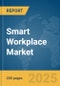 Smart Workplace Market Report 2025 - Product Thumbnail Image