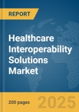 Healthcare Interoperability Solutions Market Report 2025- Product Image