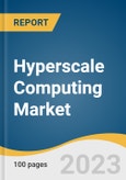 Hyperscale Computing Market Size, Share & Trends Analysis Report By Component (Solution, Service), By Enterprise Size, By Application, By End-use (BFSI, Healthcare), By Region, And Segment Forecasts, 2023 - 2030- Product Image