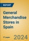 General Merchandise Stores in Spain - Product Image