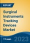 Surgical Instruments Tracking Devices Market - Global Industry Size, Share, Trends, Opportunity, and Forecast, 2018-2028F Segmented By Component (Hardware, Software, Services), By Technology, By Region and Competition - Product Thumbnail Image