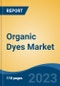 Organic Dyes Market- Global Industry Size, Share, Trends, Opportunity, and Forecast, 2018-2028 Segmented By Product (Acid, Basic, Reactive, Direct, Disperse, Sulphur, and Others), By Source (Animal, Plant, and Minerals), By Application, By Region and Competition - Product Thumbnail Image