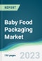 Baby Food Packaging Market - Forecasts from 2023 to 2028 - Product Thumbnail Image