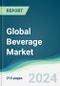 Global Beverage Market - Forecasts from 2024 to 2029 - Product Image