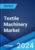 Textile Machinery Market Report by Machine Type, Distribution Channel, Application, and Region 2024-2032- Product Image