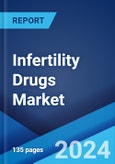 Infertility Drugs Market Report by Drug Class, Route of Administration, Distribution Channel, End User, and Region 2024-2032- Product Image