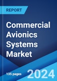 Commercial Avionics Systems Market Report by Sub System, Aircraft Type, Fit, and Region 2024-2032- Product Image