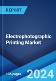 Electrophotographic Printing Market Report by Type, Application, and Region 2024-2032- Product Image